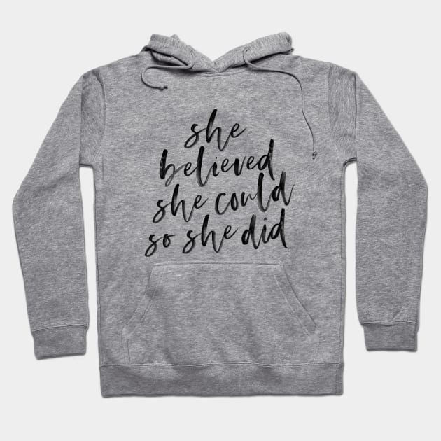 She Believed She Could So She Did Hoodie by schmuck.court